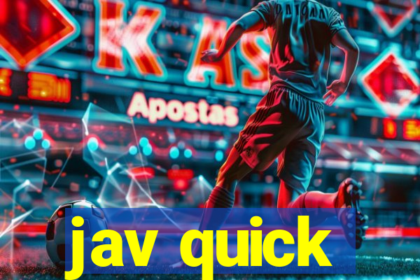 jav quick